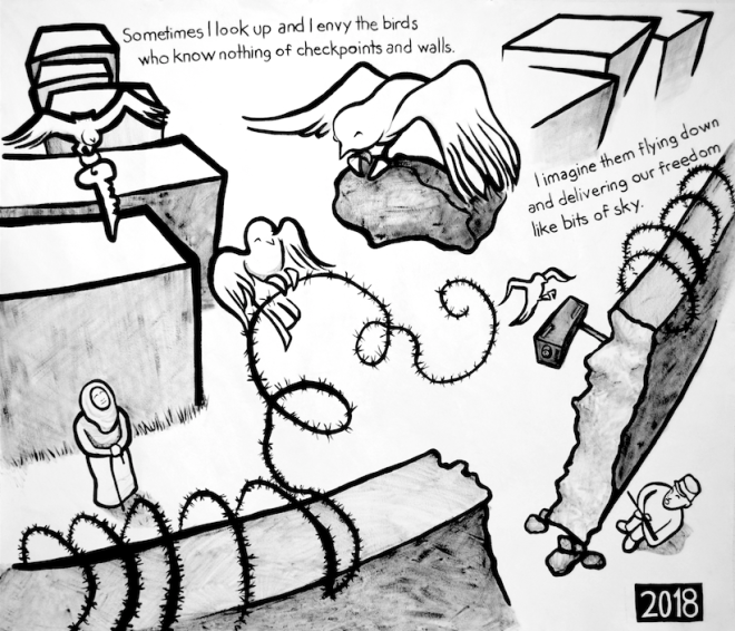 Najawa Comic, 2018. A woman looks up at the Israel-Palestine separation wall, which is being taken apart by a group of birds. They rip away the barbed wire fencing and surveillance cameras, flying a key back to Najawa. An Israeli soldier watches. Reads “Sometimes I look up and I envy the birds who know nothing of checkpoints and walls. I imagine them flying down and delivering our freedom like bits of sky.”