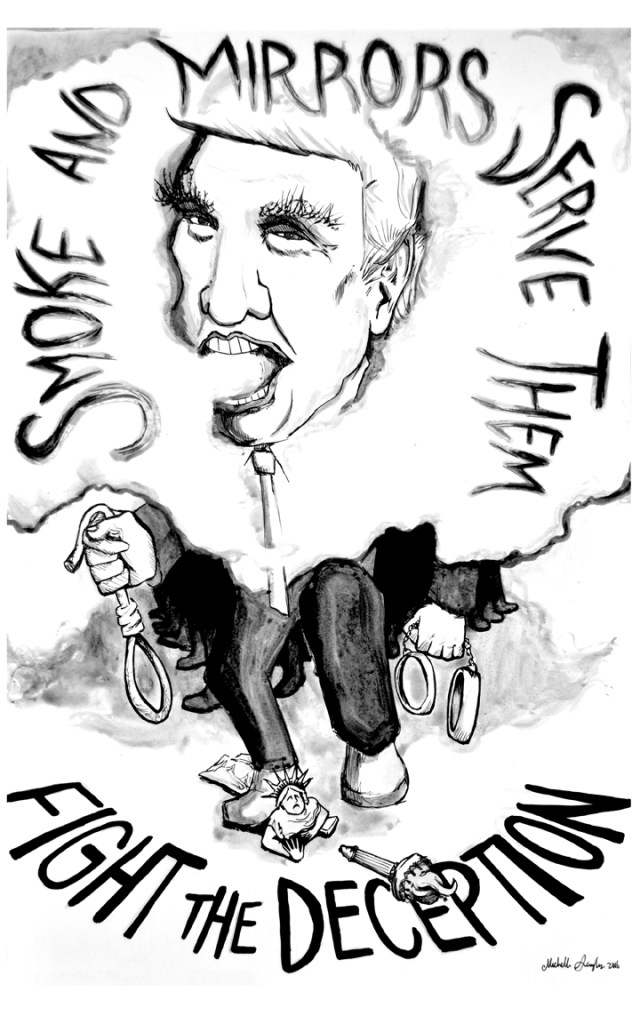 Black and white illustration that shows Donald Trump stomping on the statue of liberty, with a noose and handcuffs in his hands. He spews smoke from his mouth, which makes a cloud around his head. The legs of corporate suits walk behind him. Reads "Smoke and mirrors serve them. Fight the deception."